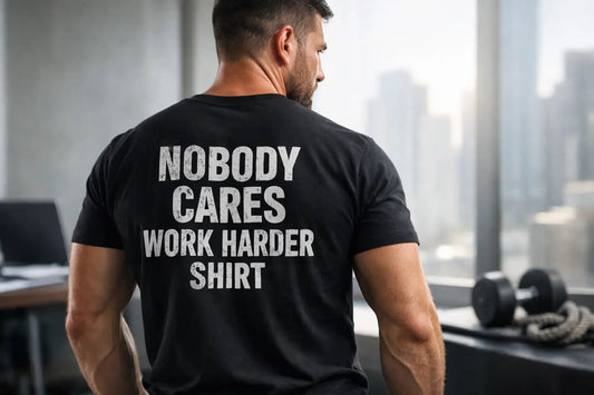 Nobody Cares Work Harder Shirt: Wear It Proud - Blue Collar Canada
